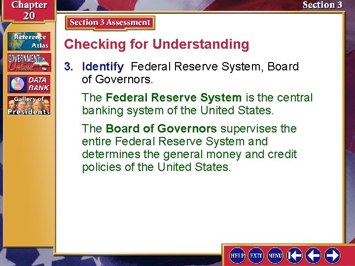 Checking for Understanding 3. Identify Federal Reserve System, Board of Governors. The Federal Reserve