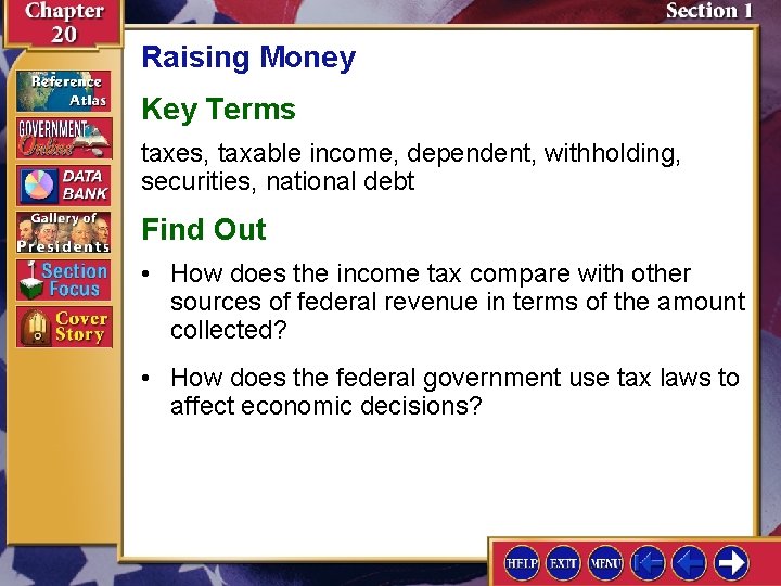 Raising Money Key Terms taxes, taxable income, dependent, withholding, securities, national debt Find Out