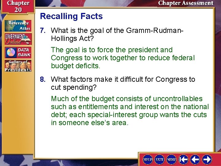 Recalling Facts 7. What is the goal of the Gramm-Rudman. Hollings Act? The goal