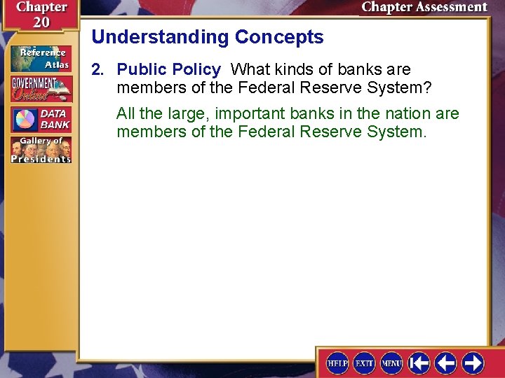 Understanding Concepts 2. Public Policy What kinds of banks are members of the Federal