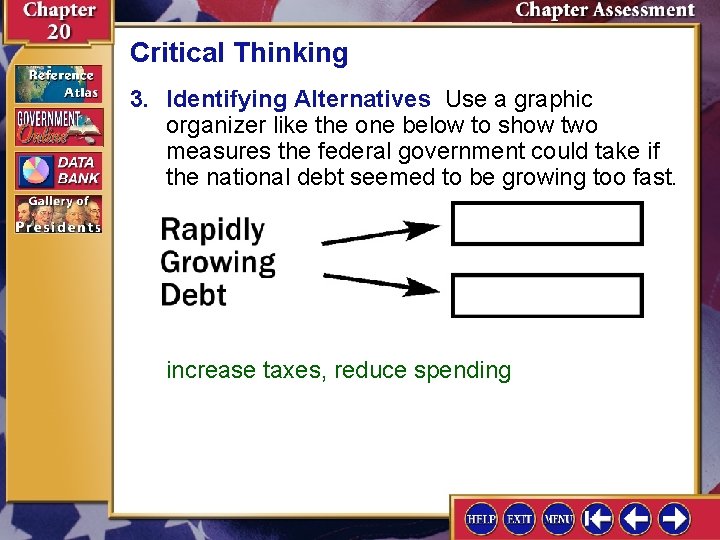 Critical Thinking 3. Identifying Alternatives Use a graphic organizer like the one below to