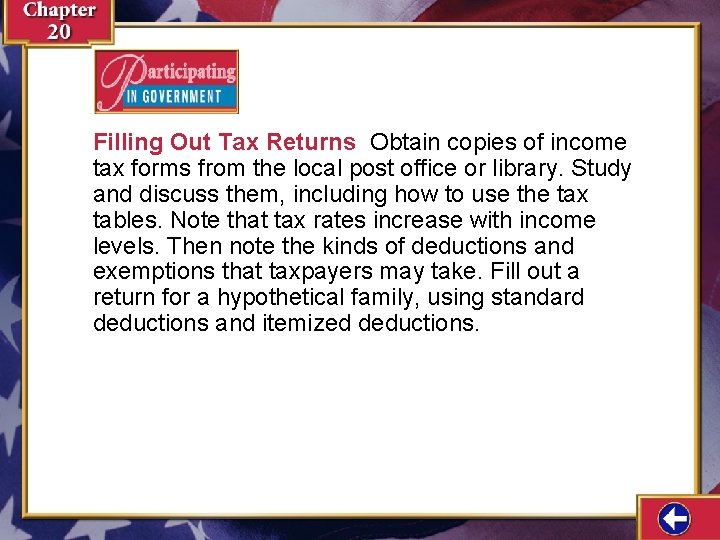 Filling Out Tax Returns Obtain copies of income tax forms from the local post