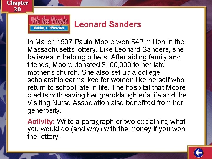 Leonard Sanders In March 1997 Paula Moore won $42 million in the Massachusetts lottery.