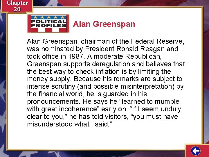 Alan Greenspan, chairman of the Federal Reserve, was nominated by President Ronald Reagan and