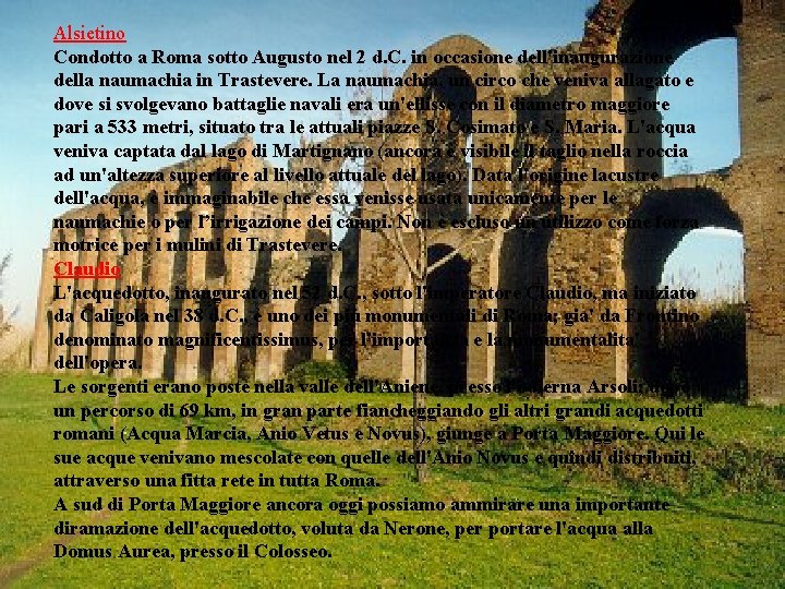 Alsietino Condotto a Roma sotto Augusto nel 2 d. C. in occasione dell'inaugurazione della