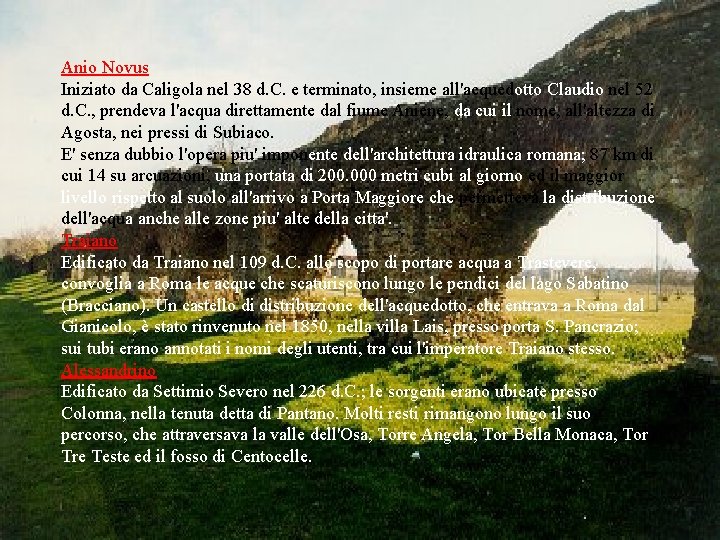 Anio Novus Iniziato da Caligola nel 38 d. C. e terminato, insieme all'acquedotto Claudio
