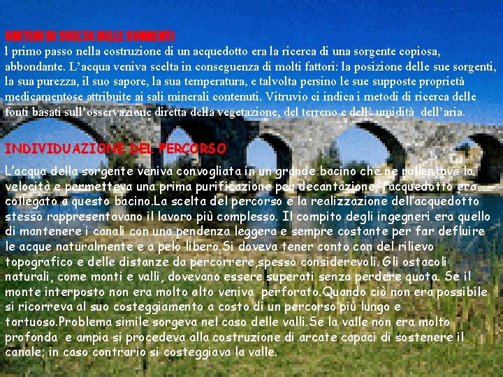CRITERI DI SCELTA DELLE SORGENTI l primo passo nella costruzione di un acquedotto era