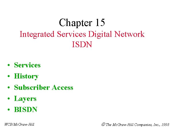 Chapter 15 Integrated Services Digital Network ISDN • • • Services History Subscriber Access