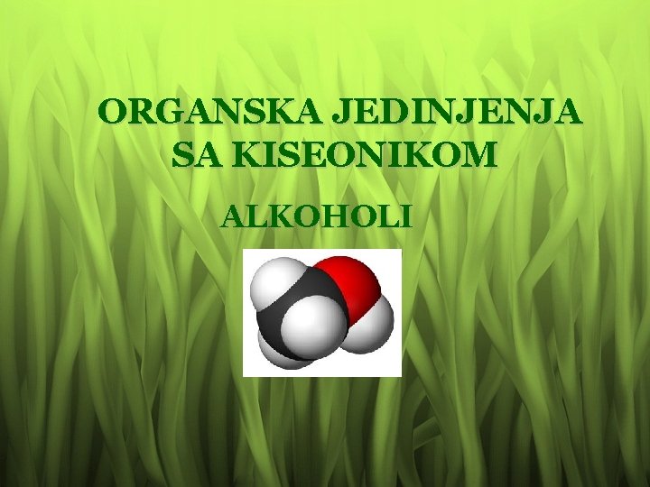 ORGANSKA JEDINJENJA SA KISEONIKOM ALKOHOLI 