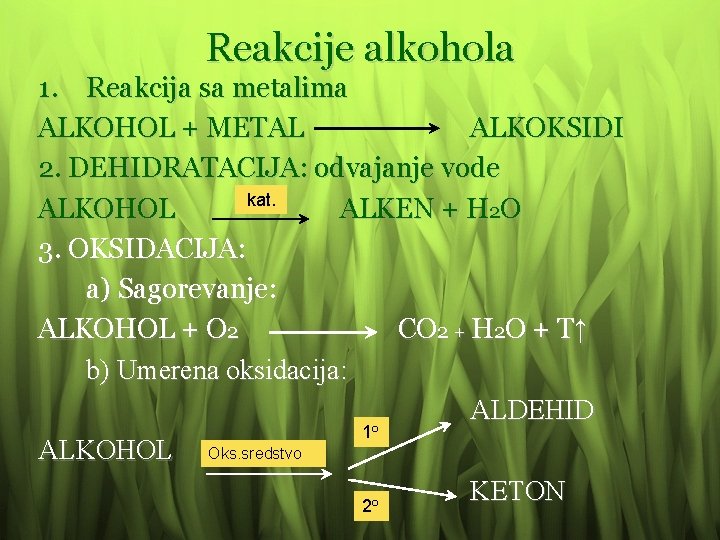 Reakcije alkohola 1. Reakcija sa metalima ALKOHOL + METAL ALKOKSIDI 2. DEHIDRATACIJA: odvajanje vode