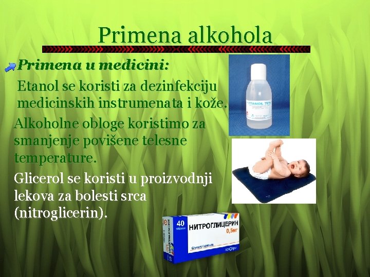 Primena alkohola Primena u medicini: Etanol se koristi za dezinfekciju medicinskih instrumenata i kože.