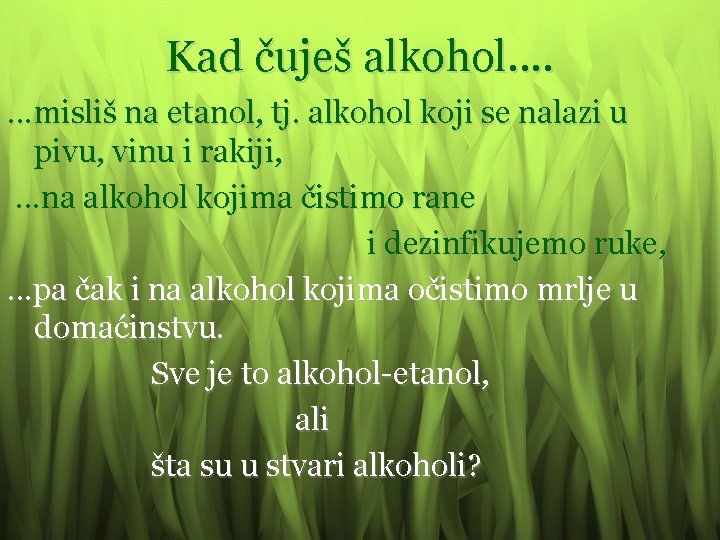 Kad čuješ alkohol. . . . misliš na etanol, tj. alkohol koji se nalazi