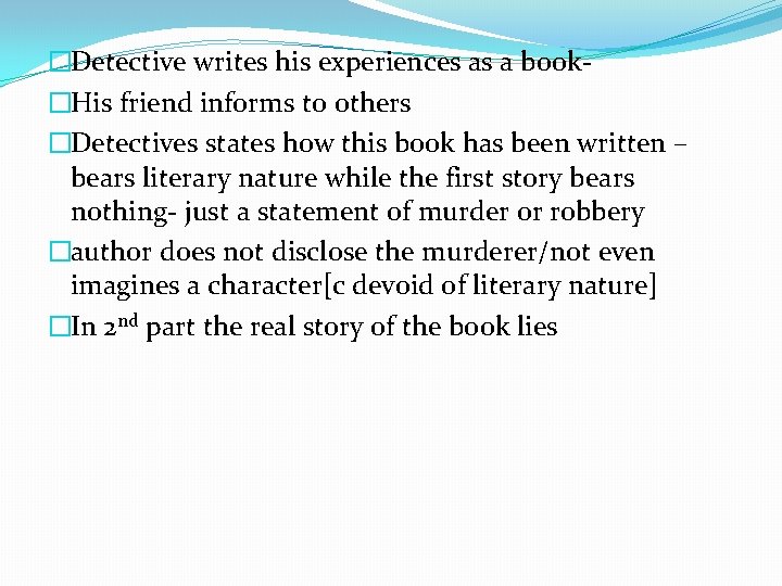 �Detective writes his experiences as a book�His friend informs to others �Detectives states how