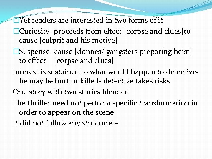�Yet readers are interested in two forms of it �Curiosity- proceeds from effect [corpse