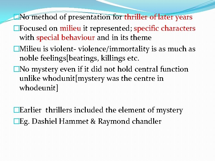 �No method of presentation for thriller of later years �Focused on milieu it represented;