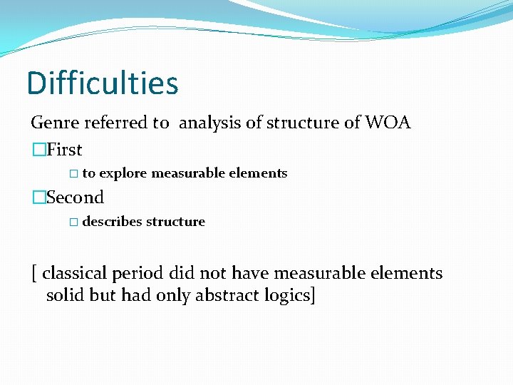 Difficulties Genre referred to analysis of structure of WOA �First � to explore measurable