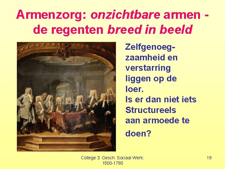 Armenzorg: onzichtbare armen de regenten breed in beeld Zelfgenoegzaamheid en verstarring liggen op de