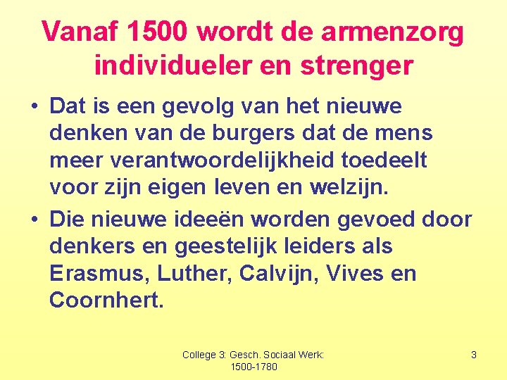 Vanaf 1500 wordt de armenzorg individueler en strenger • Dat is een gevolg van