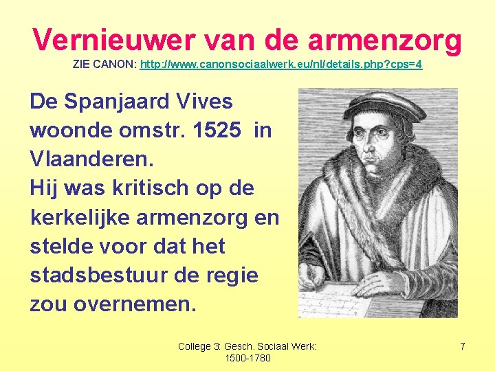Vernieuwer van de armenzorg ZIE CANON: http: //www. canonsociaalwerk. eu/nl/details. php? cps=4 De Spanjaard