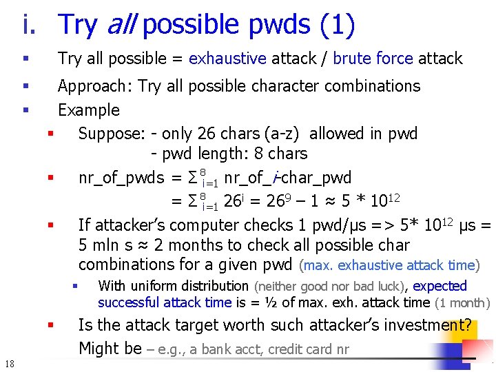 i. Try all possible pwds (1) Try all possible = exhaustive attack / brute