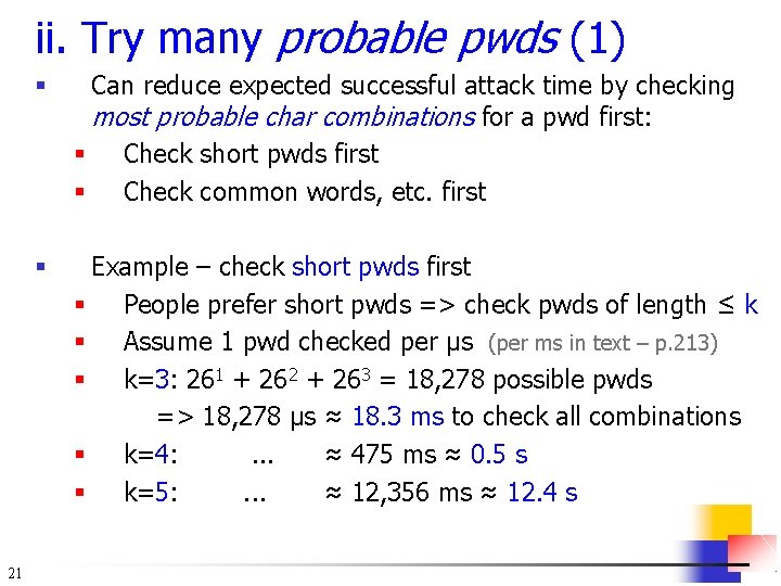 ii. Try many probable pwds (1) 21 § Can reduce expected successful attack time