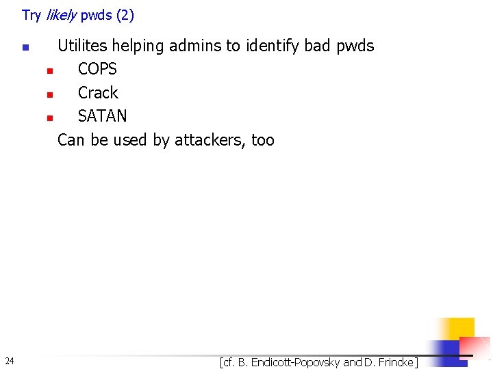 Try likely pwds (2) n 24 Utilites helping admins to identify bad pwds n