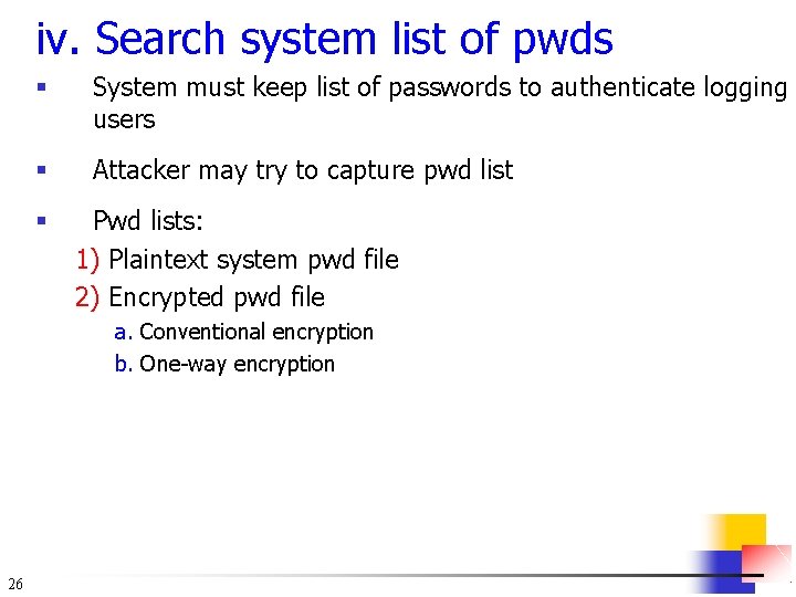iv. Search system list of pwds § System must keep list of passwords to