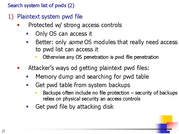 Search system list of pwds (2) 1) Plaintext system pwd file § Protected w/