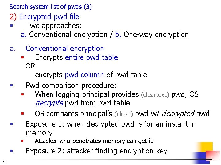 Search system list of pwds (3) 2) Encrypted pwd file § Two approaches: a.