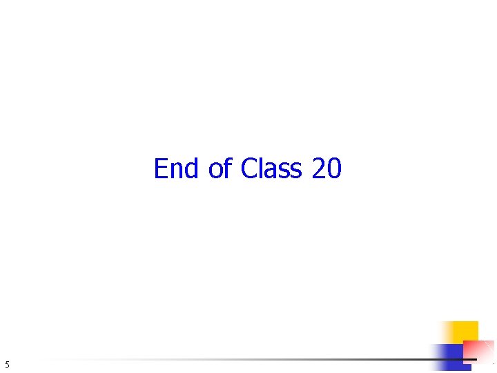 End of Class 20 5 