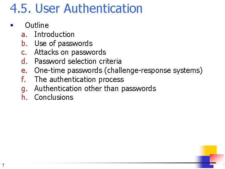4. 5. User Authentication § 7 Outline a. Introduction b. Use of passwords c.