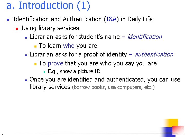 a. Introduction (1) n Identification and Authentication (I&A) in Daily Life n Using library