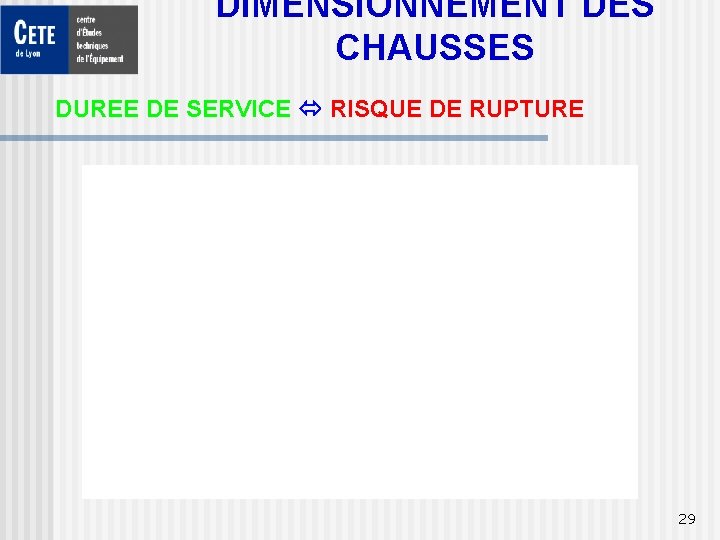 DIMENSIONNEMENT DES CHAUSSES DUREE DE SERVICE RISQUE DE RUPTURE 29 