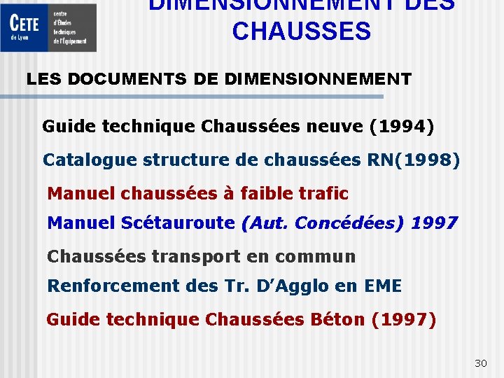 DIMENSIONNEMENT DES CHAUSSES LES DOCUMENTS DE DIMENSIONNEMENT Guide technique Chaussées neuve (1994) Catalogue structure