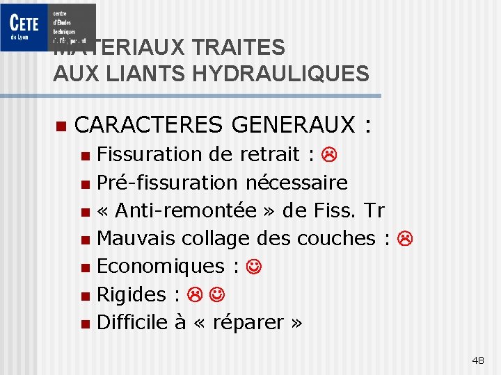 MATERIAUX TRAITES AUX LIANTS HYDRAULIQUES n CARACTERES GENERAUX : Fissuration de retrait : n
