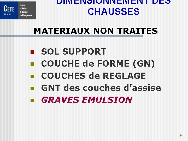 DIMENSIONNEMENT DES CHAUSSES MATERIAUX NON TRAITES n n n SOL SUPPORT COUCHE de FORME