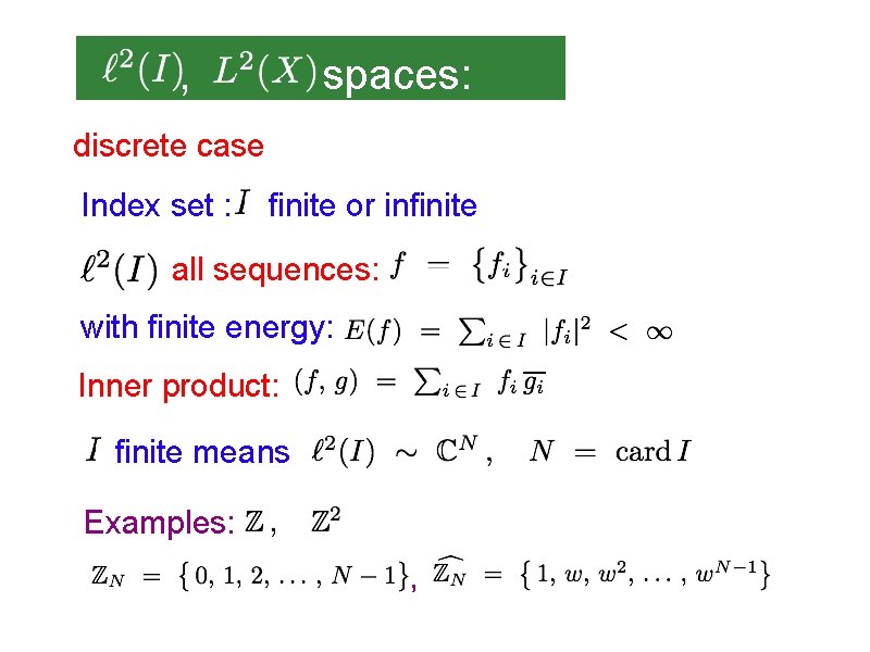 , spaces: discrete case Index set : finite or infinite all sequences: with finite