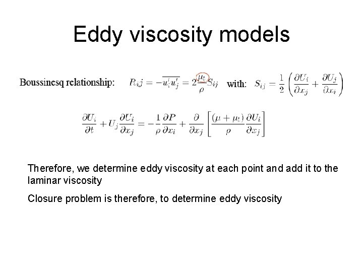 Eddy viscosity models Therefore, we determine eddy viscosity at each point and add it