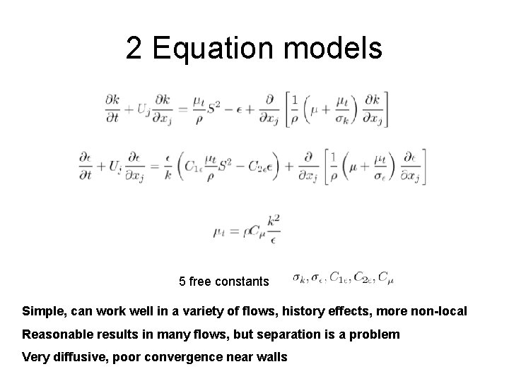 2 Equation models 5 free constants Simple, can work well in a variety of