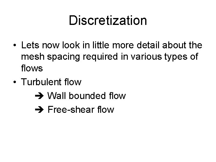 Discretization • Lets now look in little more detail about the mesh spacing required