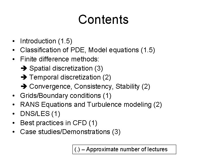 Contents • Introduction (1. 5) • Classification of PDE, Model equations (1. 5) •