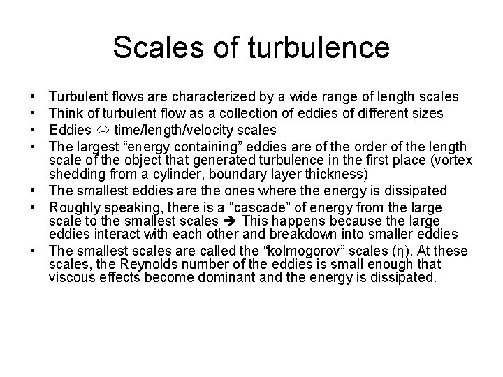 Scales of turbulence • • Turbulent flows are characterized by a wide range of