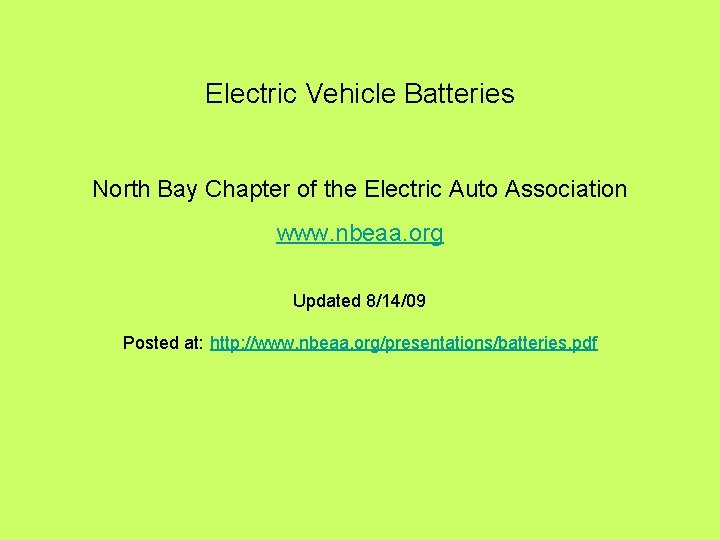 Electric Vehicle Batteries North Bay Chapter of the Electric Auto Association www. nbeaa. org