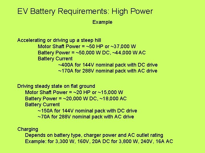 EV Battery Requirements: High Power Example Accelerating or driving up a steep hill Motor