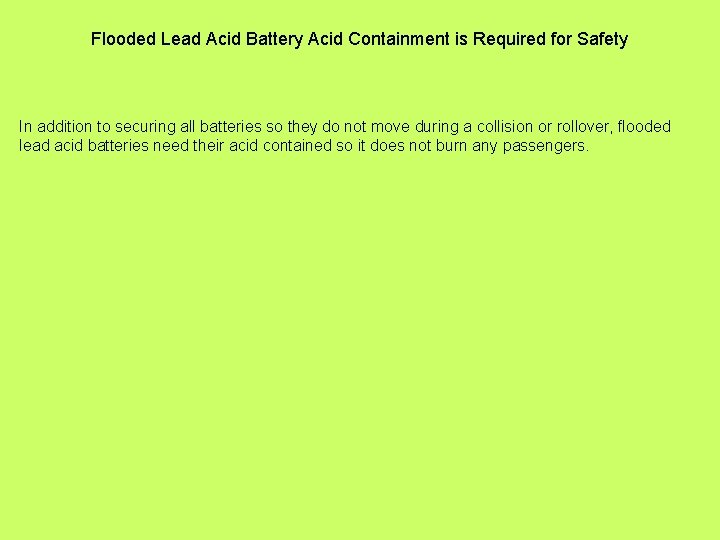 Flooded Lead Acid Battery Acid Containment is Required for Safety In addition to securing