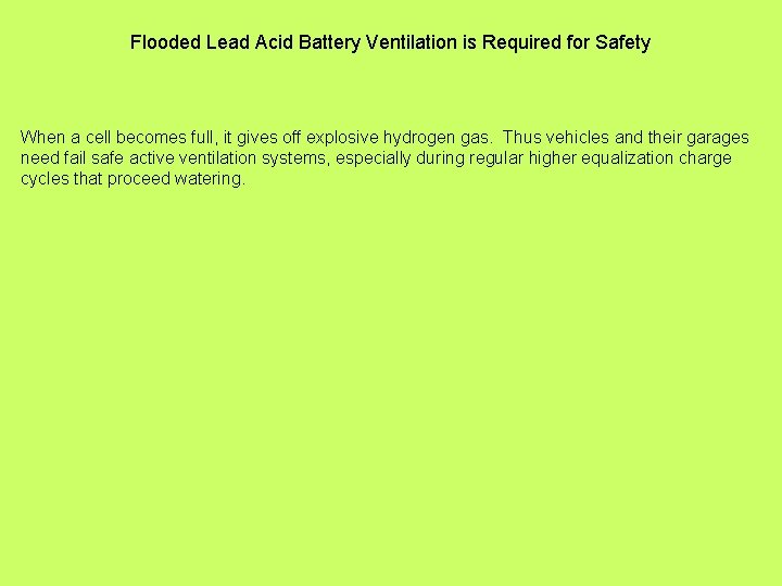 Flooded Lead Acid Battery Ventilation is Required for Safety When a cell becomes full,