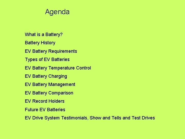 Agenda What is a Battery? Battery History EV Battery Requirements Types of EV Batteries