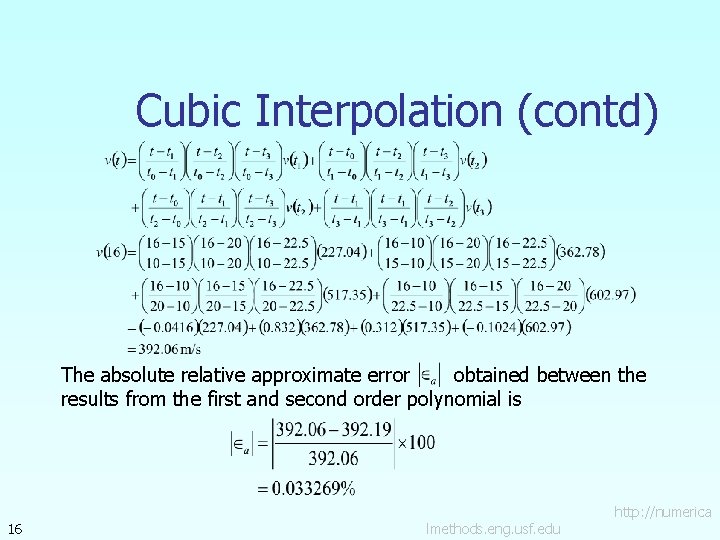 Cubic Interpolation (contd) The absolute relative approximate error obtained between the results from the