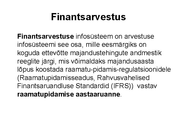 Finantsarvestuse infosüsteem on arvestuse infosüsteemi see osa, mille eesmärgiks on koguda ettevõtte majandustehingute andmestik