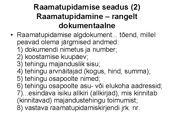 Raamatupidamise seadus (2) Raamatupidamine – rangelt dokumentaalne • Raamatupidamise algdokument. . . tõend, millel